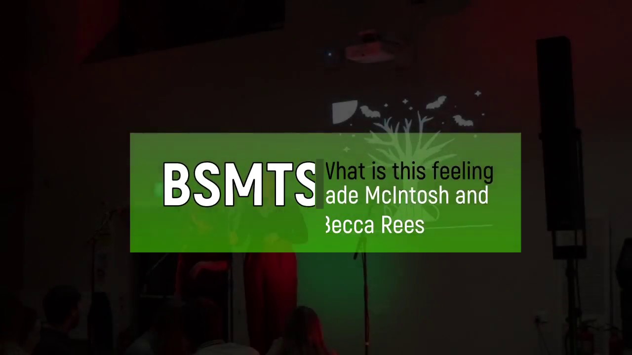 BSMTS: What is this feeling by Jade McIntosh and Becca Rees - YouTube