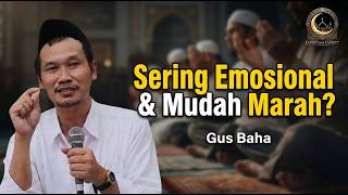 Gus Baha: Sering Emosi dan Mudah Marah? Dengarkan Ini Sebelum Menyesal!