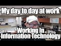 Day to day work life in information technology  what do i do