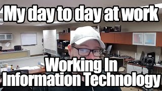 Day to Day Work Life in Information Technology - What do I do?