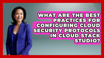 What Are the Best Practices for Configuring Cloud Security Protocols in Cloud Stack Studio?