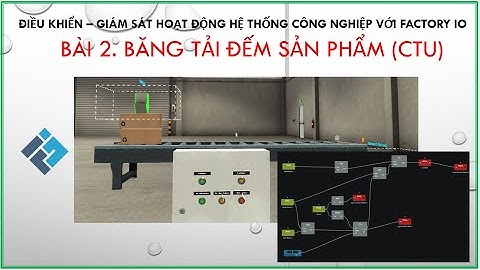[Factory IO] Bài 2. Điều khiển băng tải đếm sản phẩm (dùng CTU)