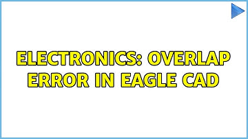 Electronics: overlap error in Eagle CAD (2 Solutions!!)