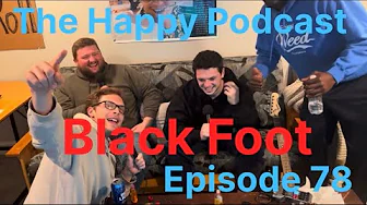 Black Foot, Ep78 The Happy Podcast
