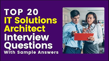IT Solutions Architect Interview Questions and Answers for 2025