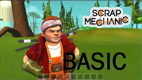 Scrap Mechanic - learning the basics
