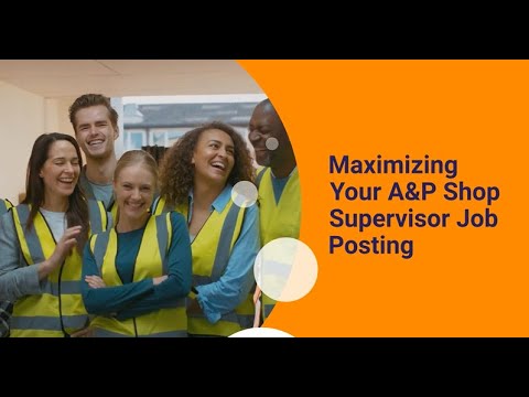 Maximizing Your A&P Shop Supervisor Job Posting - YouTube