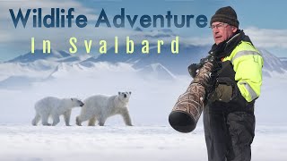 My Arctic Adventure of a Lifetime  |  Svalbard