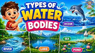 Types of Water Bodies for Kids | Ocean, River, Lake, Pond & Sea | Educational Video for Children
