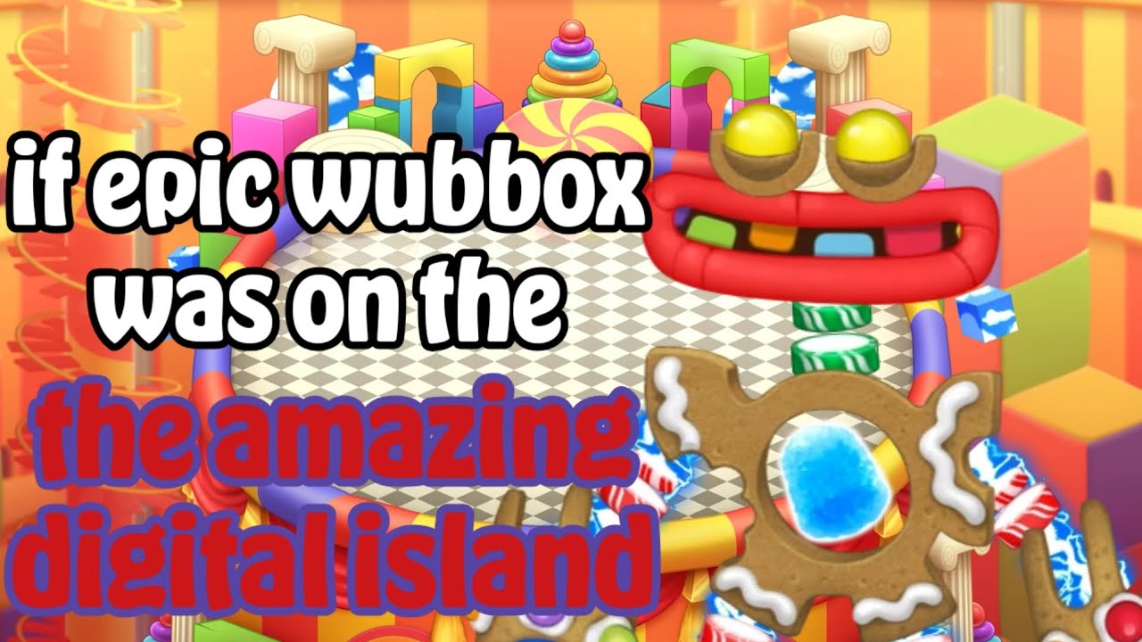 If epic wubbox was on the amazing digital island
