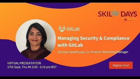 Managing Security & Compliance with GitLab -  DevSecOps SKILup Day, 17th Sept 2020