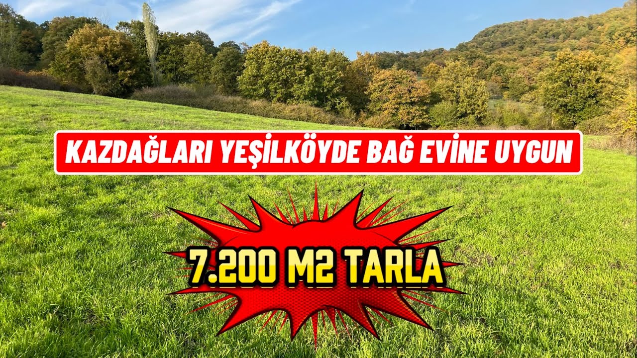 KAZDAĞLARI YEŞİLKÖYDE BAĞ EVİNE UYGUN YAPIDA 7.200m2 ARAZİ