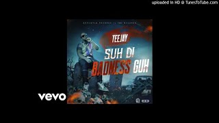 TeeJay - Suh Di Badness Guh ( Audio Slide)