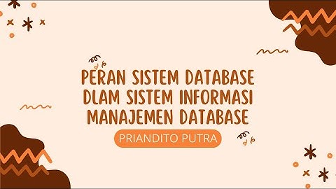 PERAN SISTEM DATABASE DALAM INFORMASI MANAJEMEN DATABASE