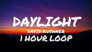 David Kushner  Daylight (1 hour) (Lyrics)