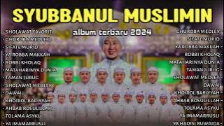 SYUBBANUL MUSLIMIN FULL ALBUM TERBARU 2024 || AL HIJROTU - SIFATE MURID - SHOLAWAT FAVORIT GUS AZMI