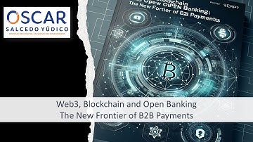 Web3, Blockchain and Open Banking: The New Frontier of B2B Payments