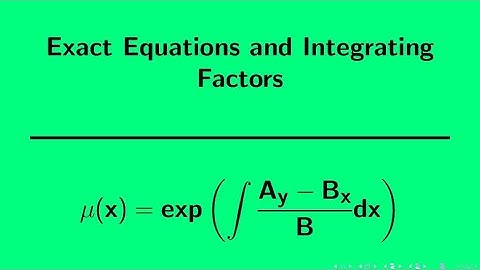Differential Equations | Exact Equations and Integrating Factors
