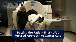 Putting the Patient First – UA’s Focused Approach to Cancer Care