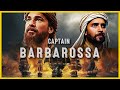 The Story Of The Most Famous Ottoman Captain! - Hayreddin Barbarossa