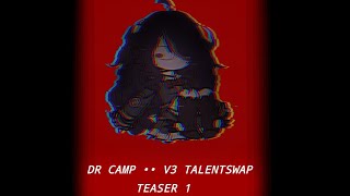 TEASER 1! •• DR CAMP (V3 TALENTSWAP)