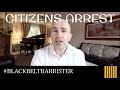 CITIZENS ARREST | HOW and WHEN you can make a citizens arrest for indictable offences