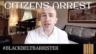 Citizens Arrest For Indictable Offences Blackbeltbarrister