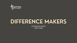 Contagious Belief - Difference Makers Week 3
