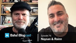 Baha'i Blogcast with Rainn Wilson - Ep 74: Naysan & Rainn (Full Circle)
