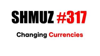 The Shmuz Live 317: Changing Currencies