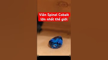 Viên Spinel màu xanh Cobalt lớn nhất thế giới