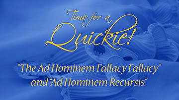 Quickie: "The Ad Hominem Fallacy Fallacy" and "Ad Hominem Recursis"