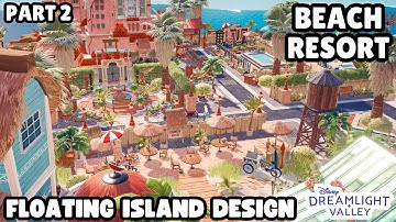 BEACH RESORT TOWN//BEACH FLOATING ISLAND DESIGN & TOUR/SPEED BUILD/PART 2//DISNEY DREAMLIGHT VALLEY