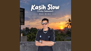 Kasih Slow (Vicky Salamor)