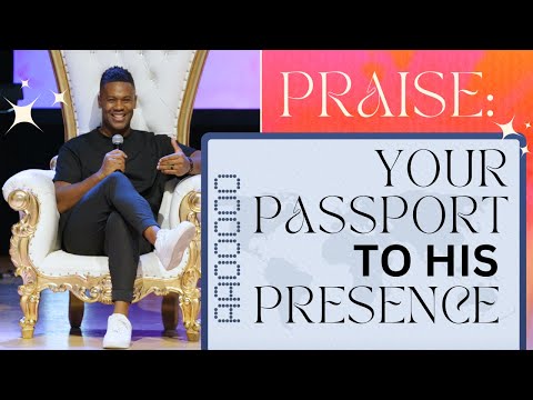 PRAISE: Your Passport into His Presence l  Pastor Terrence Mullings
