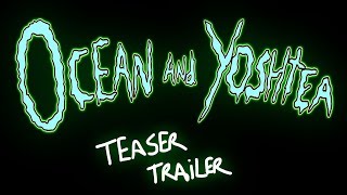 ''OCEAN AND YOSHTEA'' - Teaser Trailer [Animation]