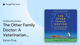The Other Family Doctor: A Veterinarian… by Karen Fine · Audiobook preview