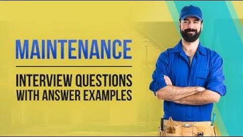 5 Maintenance Interview Questions with Answer Examples