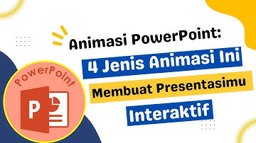 Animasi PowerPoint: 4 Jenis Animasi Ini Membuat Presentasimu Interaktif