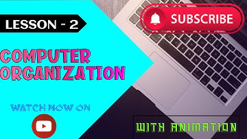 COMPUTER ORGANIZATION || COMPUTER CONCEPTS || LESSON - 2 || WITH ANIMATION || WATCH NOW !!!