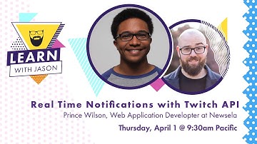 Real Time Notifications With the Twitch API (with Prince Wilson) — Learn With Jason