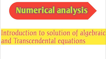 Introduction to solution of Algebraic and transcendental equations in Bangla.