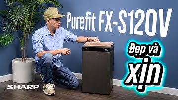 Máy lọc không khí đẹp và xịn: Sharp Purefit FX-S120V