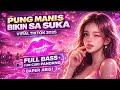 DJ PUNG MANIS BIKIN SA SUKA VIRAL TIKTOK 2025 FULL BASS REMIX
