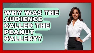 Why Was The Audience Called The Peanut Gallery? - Im a 50s Baby