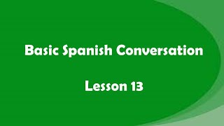 Spanish Lesson 13