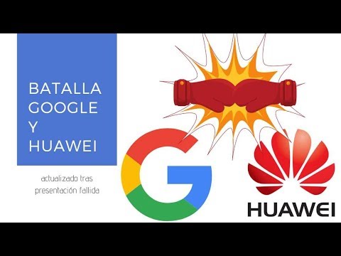 Batalla Google y Huawei (actualizado tras presentación de Honor)