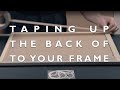 How To Tape Up The Back Of Your Frame