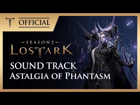 [로스트아크 l OST] 몽환의 아스탤지어(유저피셜 찬미버전) / Astalgia of Phantasm /LOST ARK Official Soundtrack