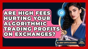 Are High Fees Hurting Your Algorithmic Trading Profits On Exchanges? - All About Crypto Exchanges